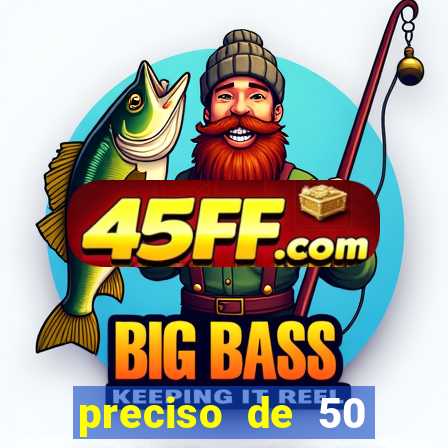 preciso de 50 reais urgente